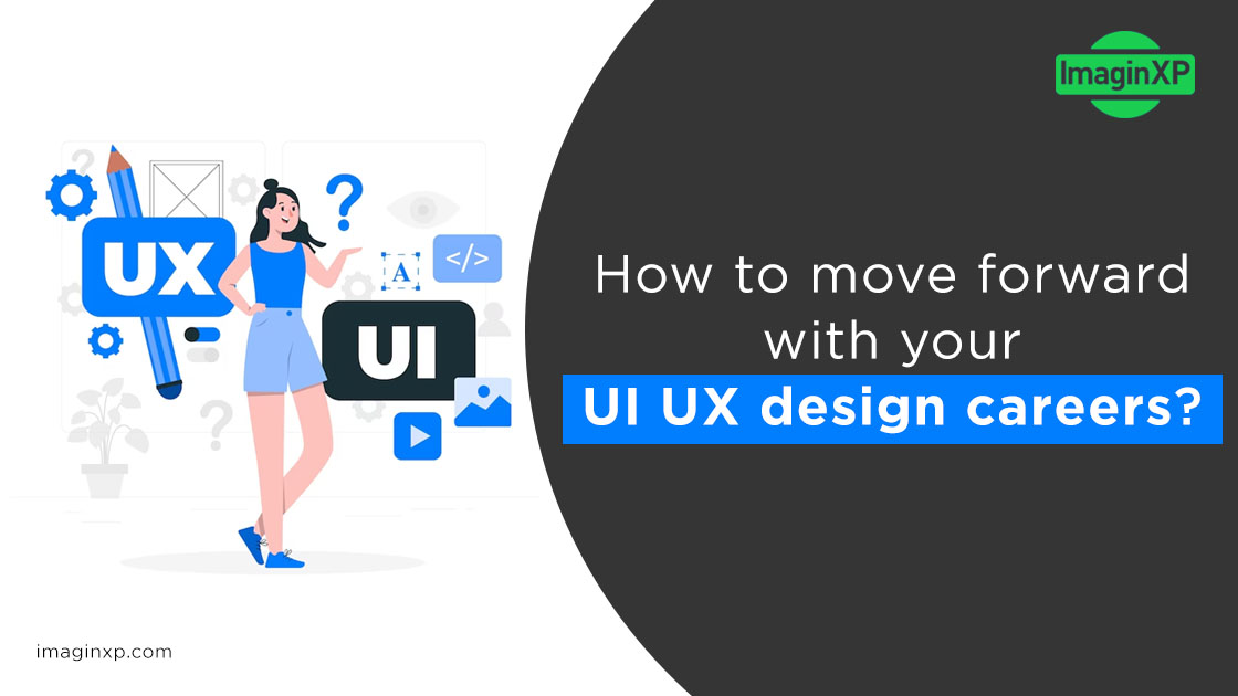 How to move forward with your UI UX design careers