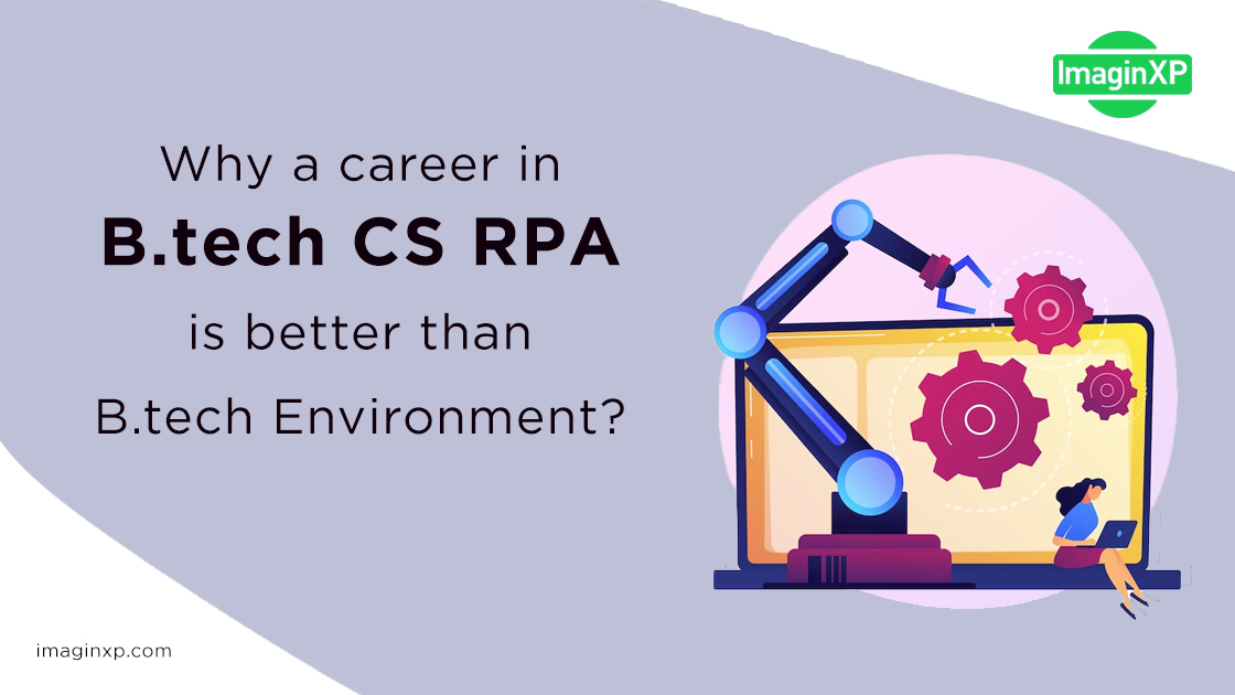 Why-a-career-in-b-tech-cs-rpa-is-better-than-b-tech-environment