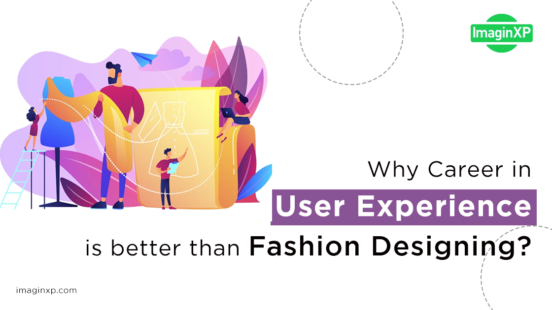 Why-career-in-user-experience-is-better-than-fashion-designing