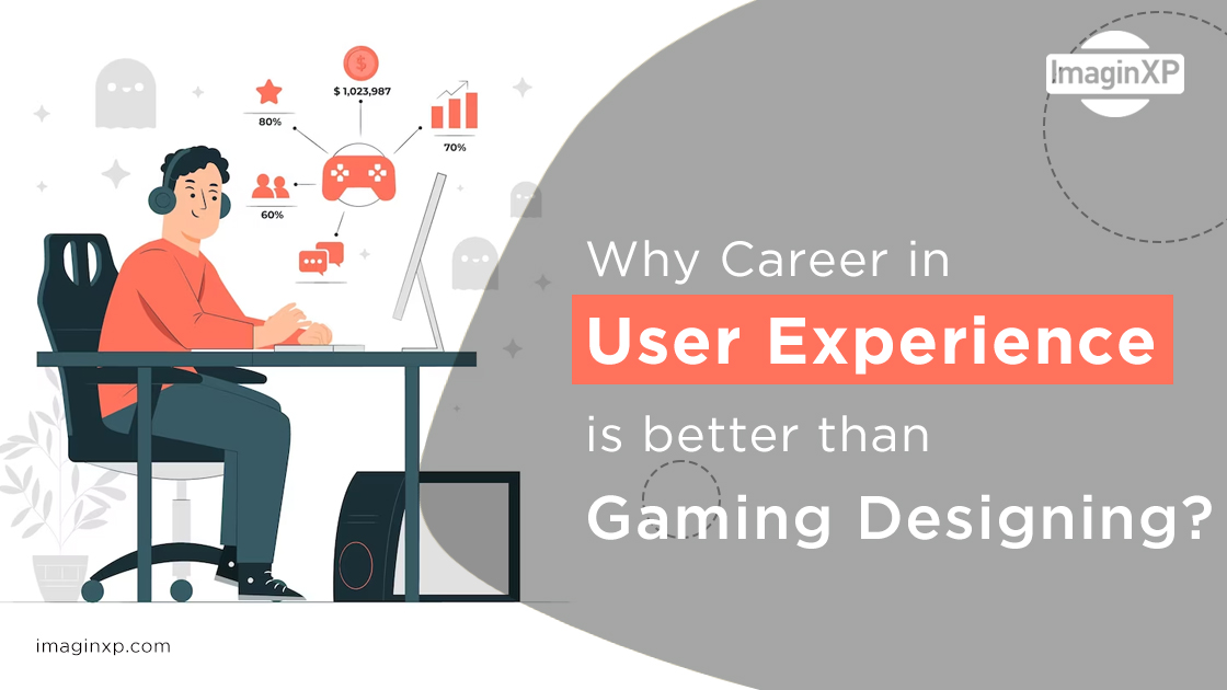Why-career-in-user-experience-is-better-than-gaming-designing