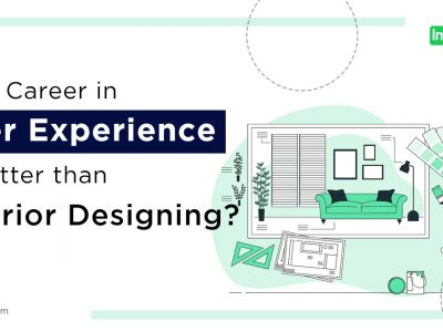 Why Career in User Experience is better than Interior Designing? Why Career in User Experience is better than Interior Designing?